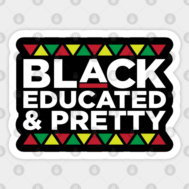 Black Educated and Pretty, African American, Black Lives Matter, Black Pride Sticker by UrbanLifeApparel